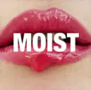 MOIST